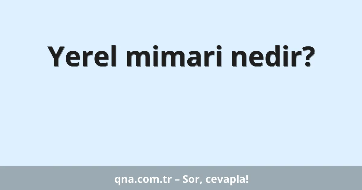 Yerel mimari nedir?