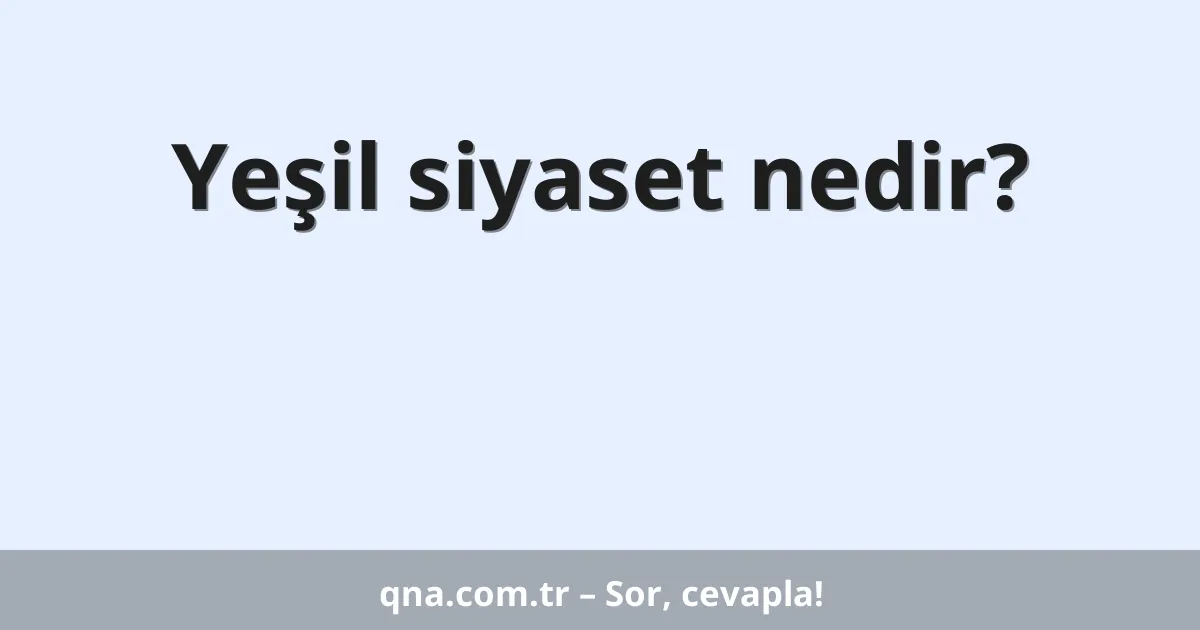 Yeşil siyaset nedir?