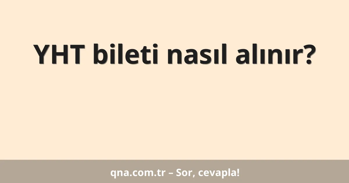 YHT bileti nasıl alınır?