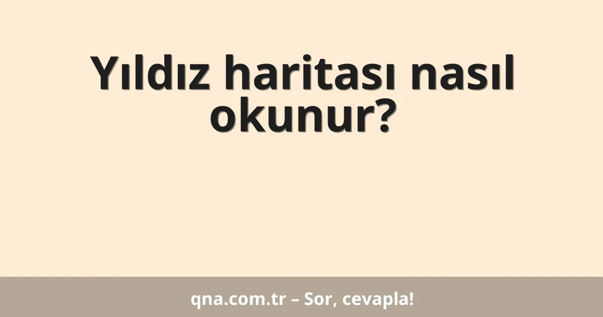 Yıldız haritası nasıl okunur?