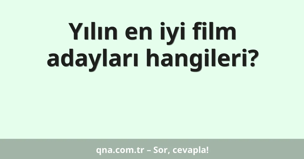 Yılın en iyi film adayları hangileri?