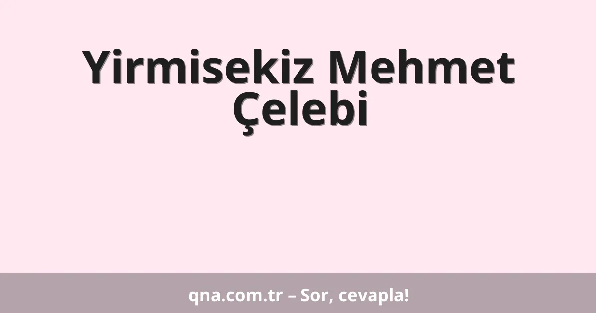Yirmisekiz Mehmet Çelebi