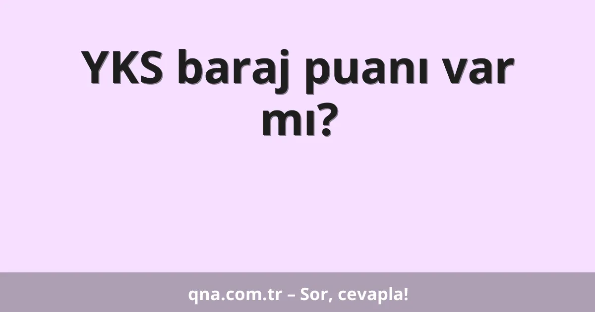 YKS baraj puanı var mı?