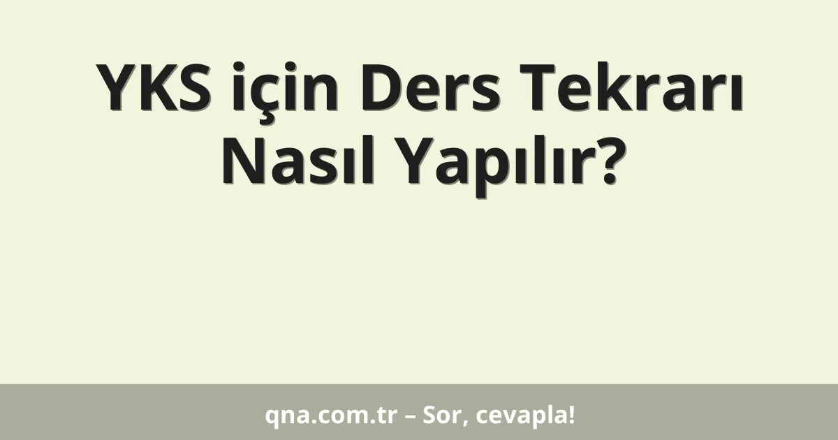 YKS için Ders Tekrarı Nasıl Yapılır?