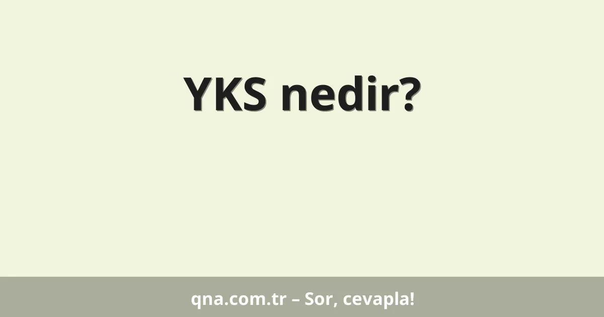 YKS nedir?