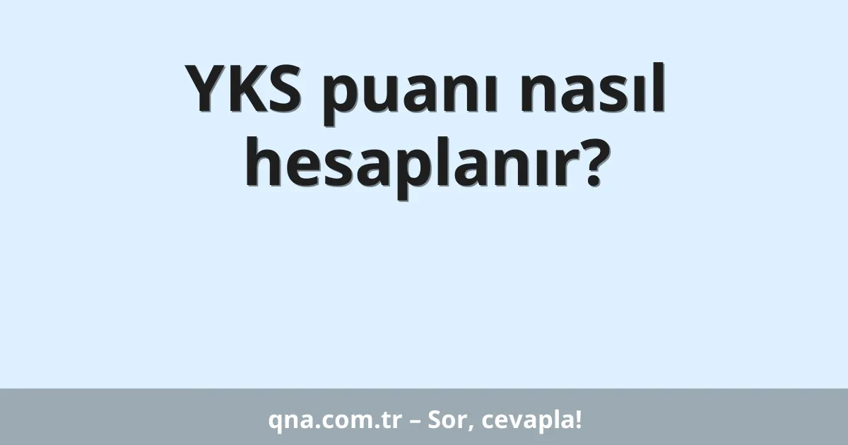 YKS puanı nasıl hesaplanır?