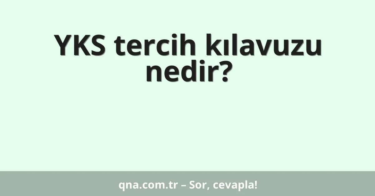 YKS tercih kılavuzu nedir?