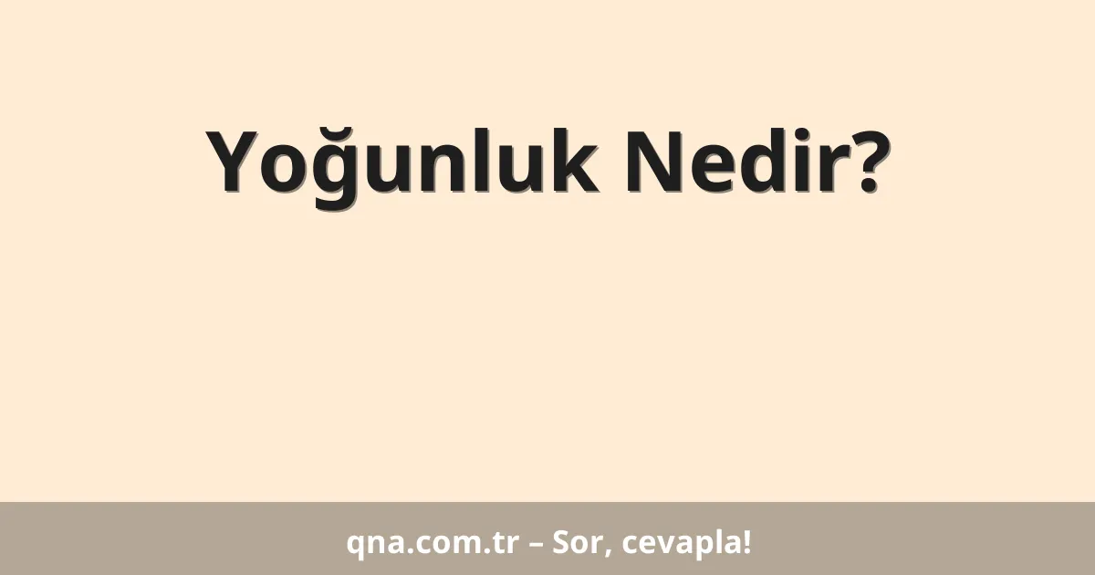 Yoğunluk Nedir?