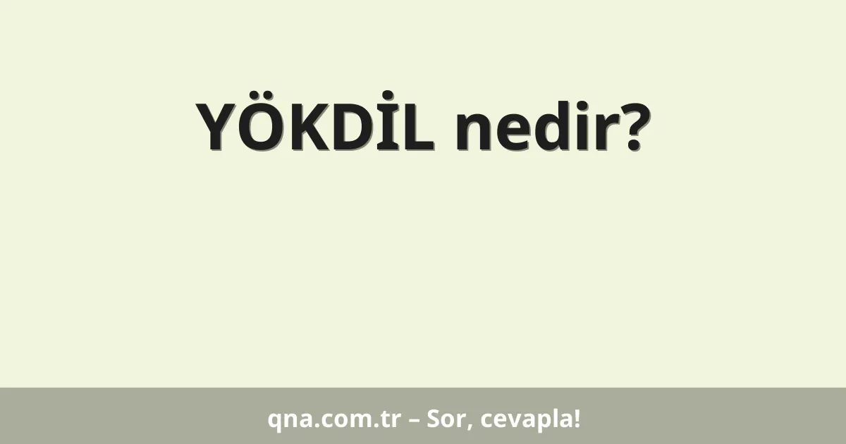 YÖKDİL nedir?