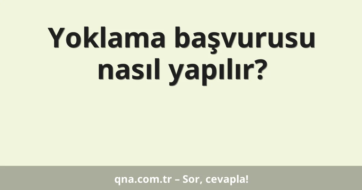 Yoklama başvurusu nasıl yapılır?