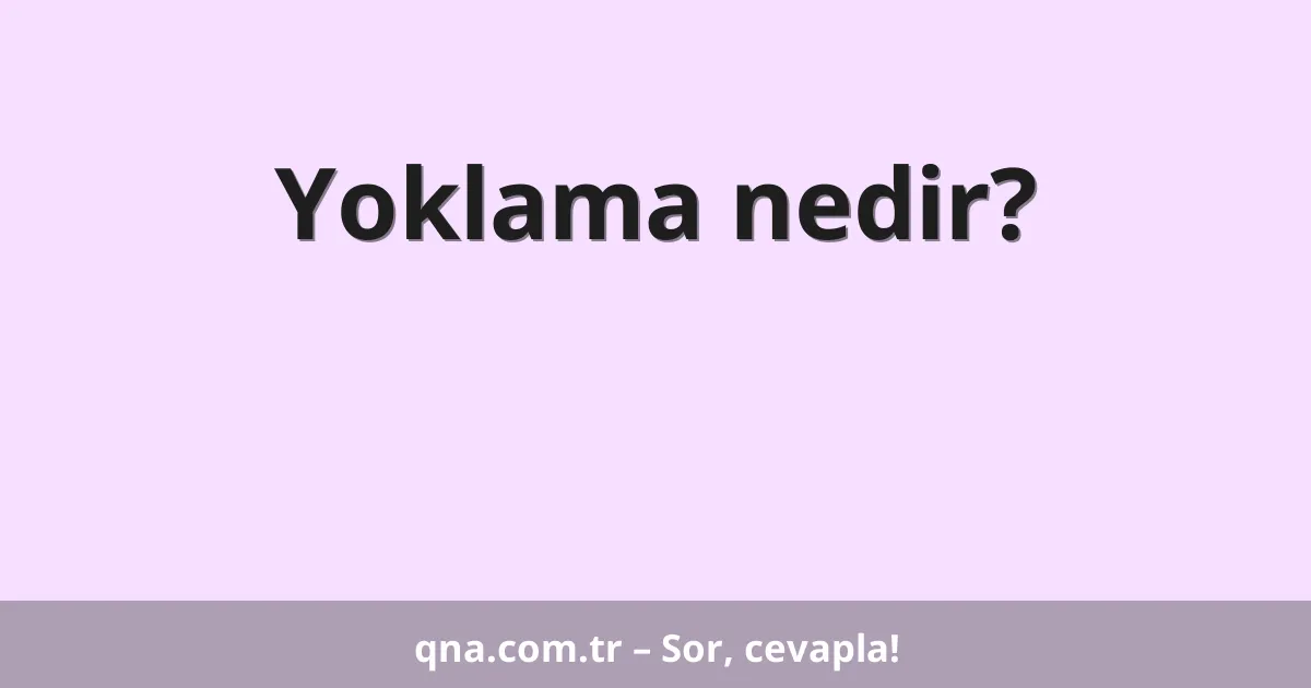 Yoklama nedir?
