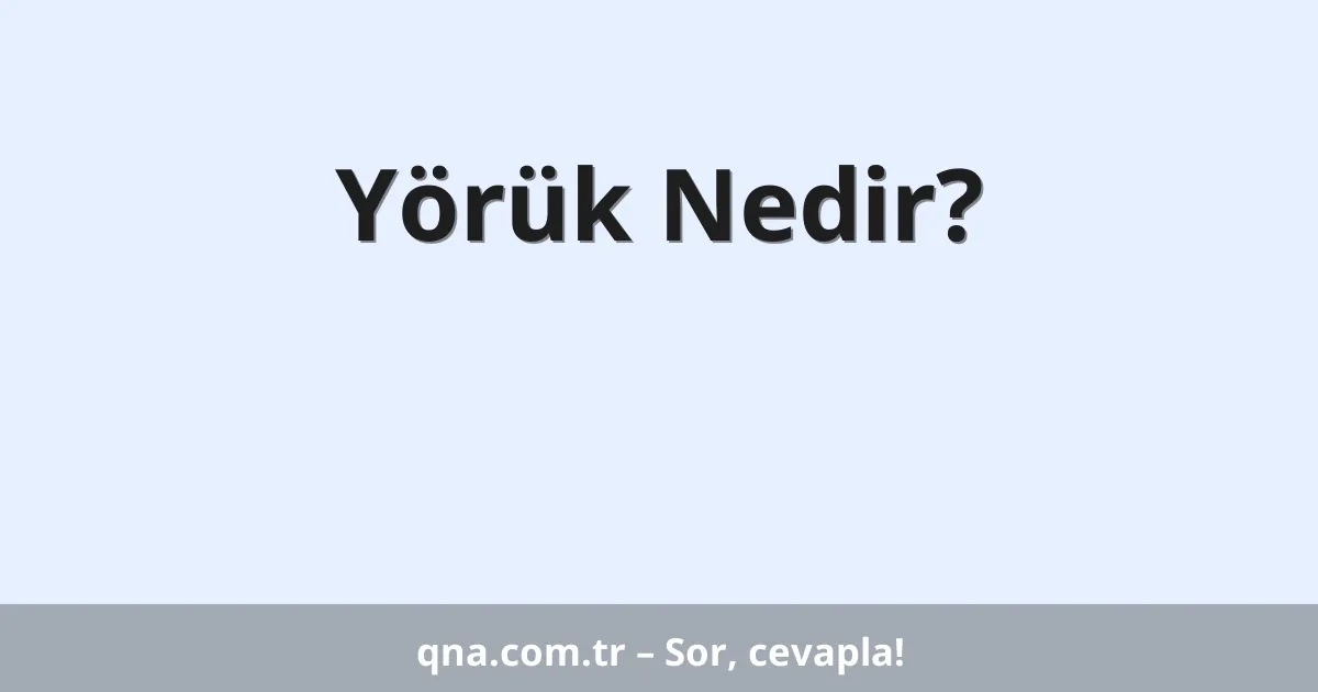 Yörük Nedir?