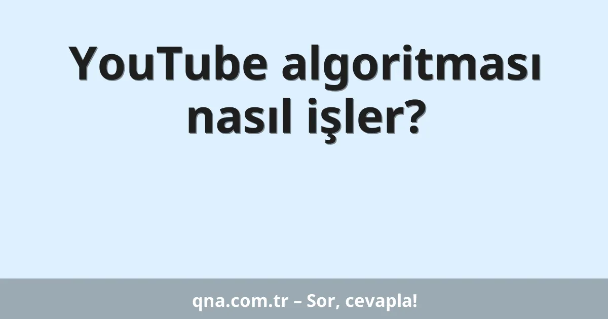 YouTube algoritması nasıl işler?