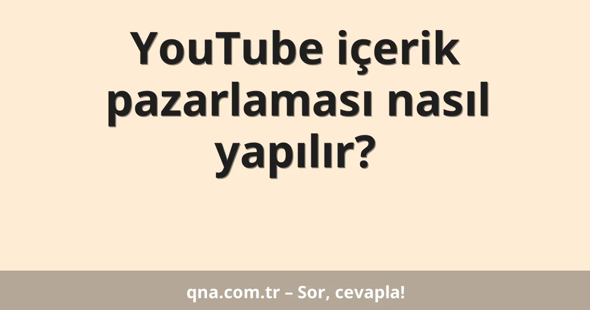 YouTube içerik pazarlaması nasıl yapılır?