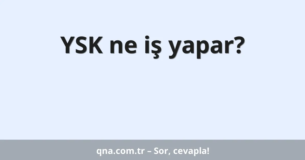YSK ne iş yapar?