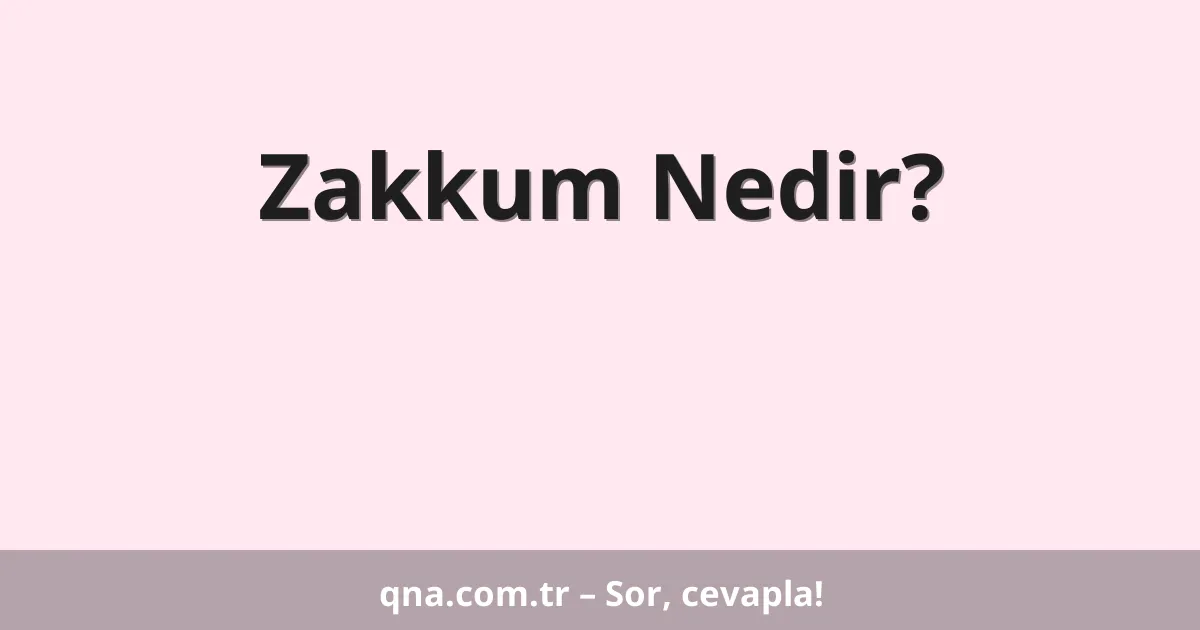 Zakkum Nedir?