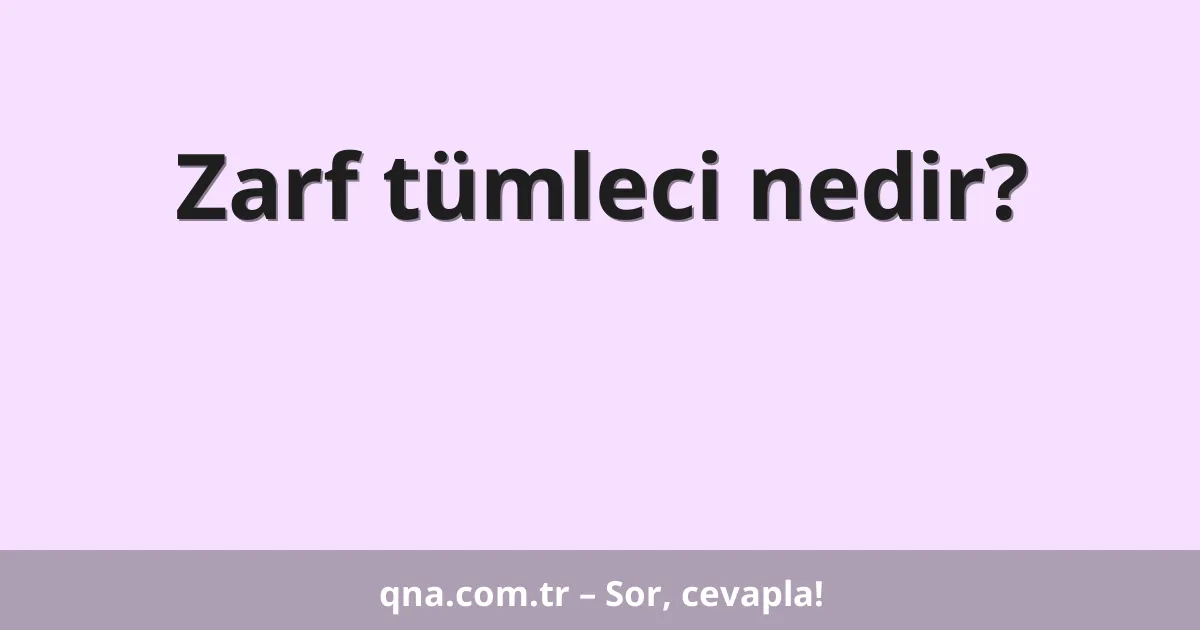 Zarf tümleci nedir?