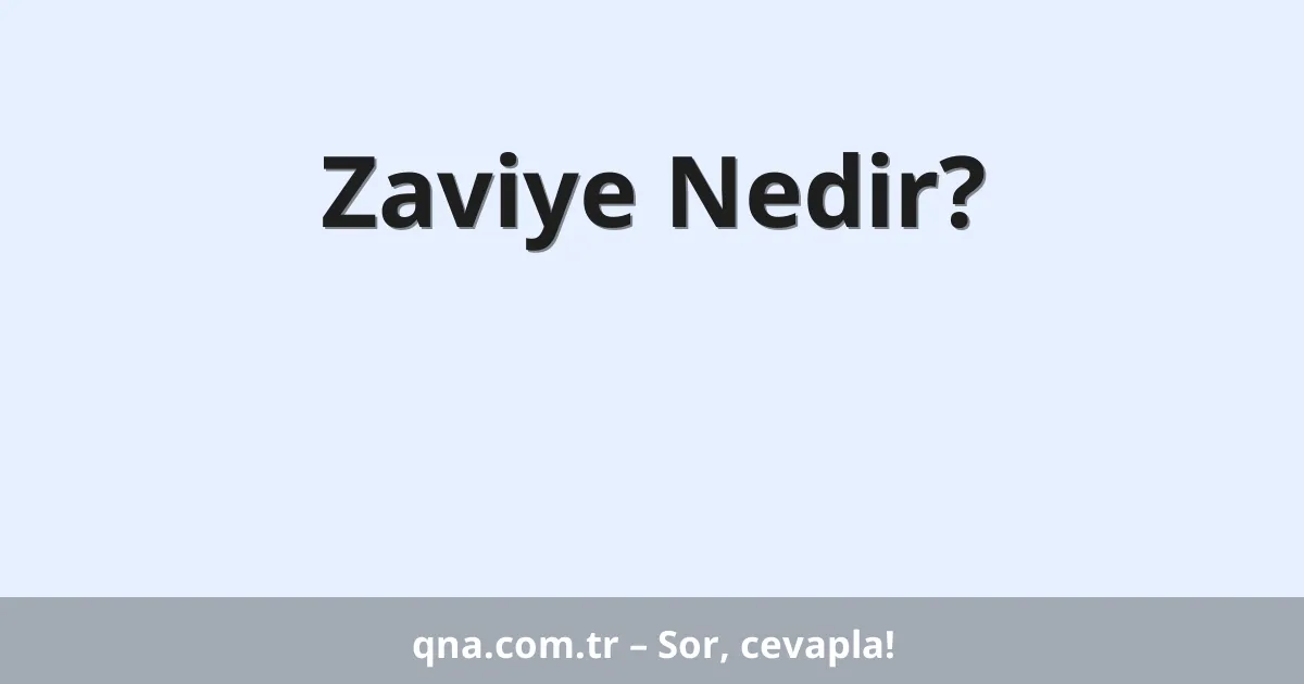 Zaviye Nedir?