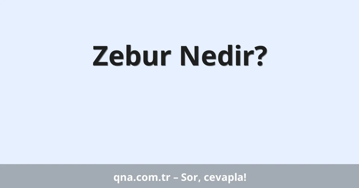 Zebur Nedir?