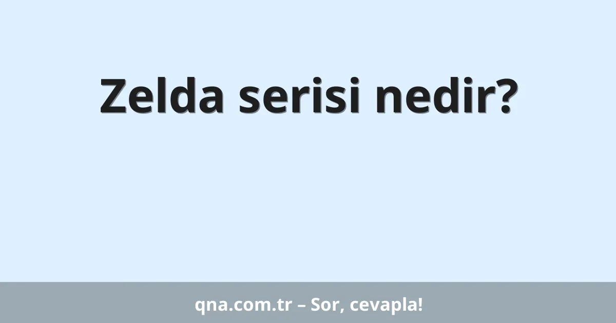 Zelda serisi nedir?