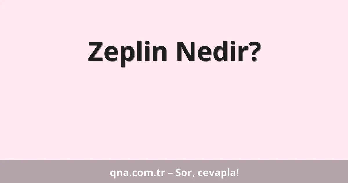 Zeplin Nedir?