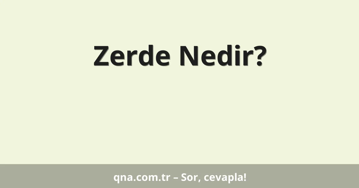 Zerde Nedir?