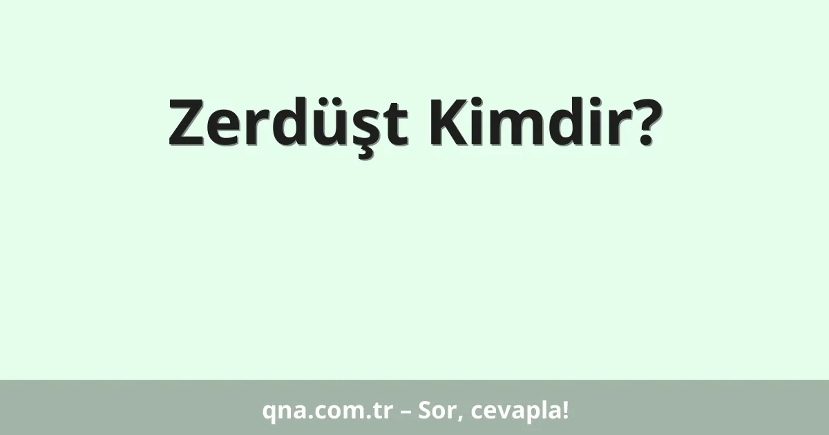 Zerdüşt Kimdir?