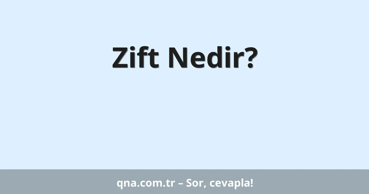 Zift Nedir?