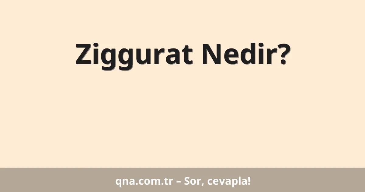 Ziggurat Nedir?