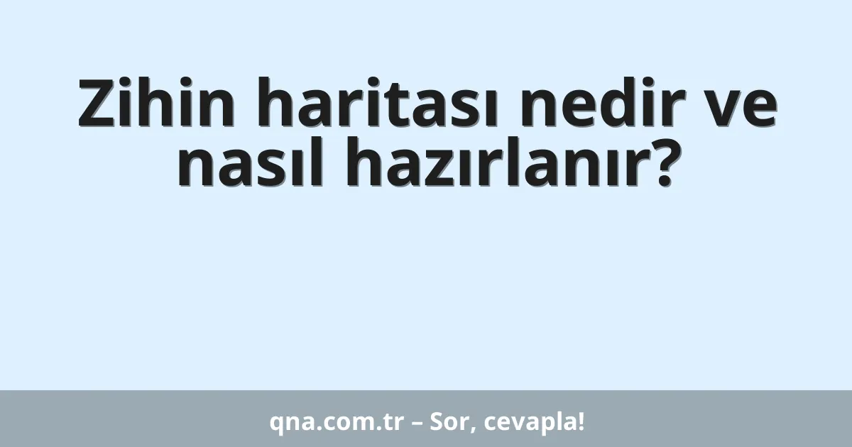 Zihin haritası nedir ve nasıl hazırlanır?