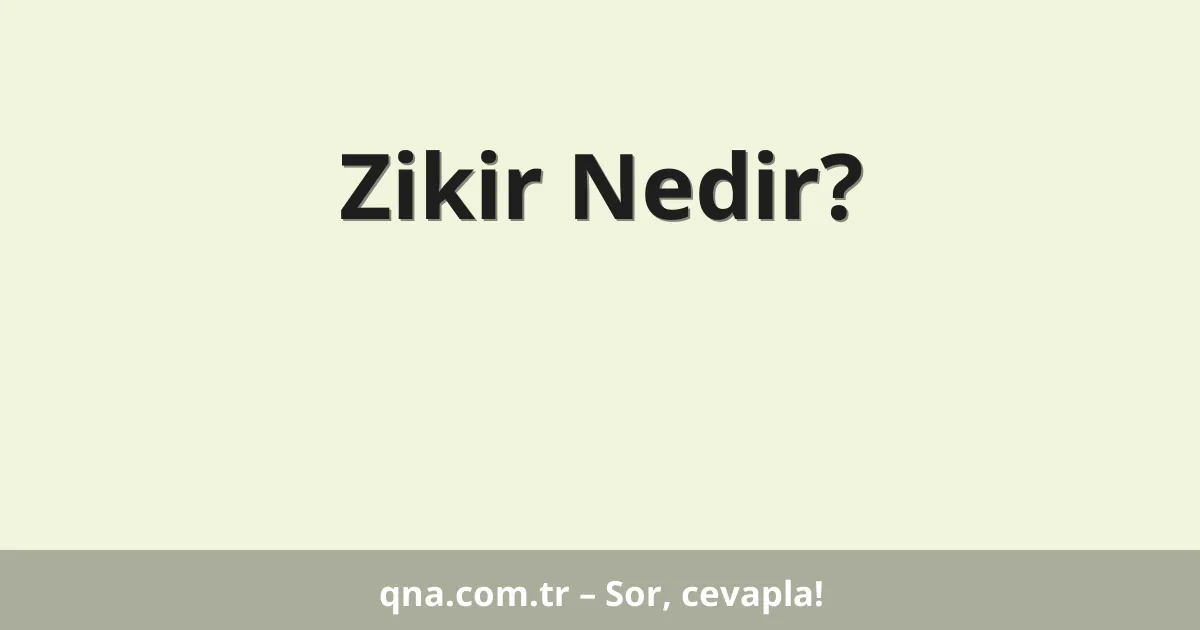 Zikir Nedir?