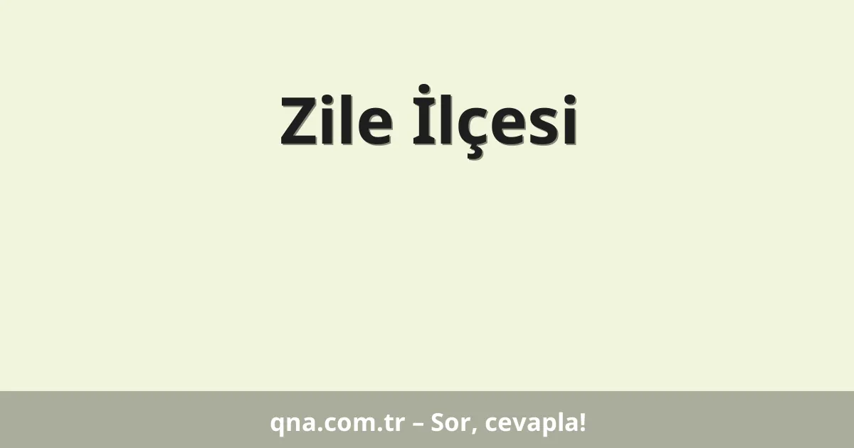 Zile İlçesi