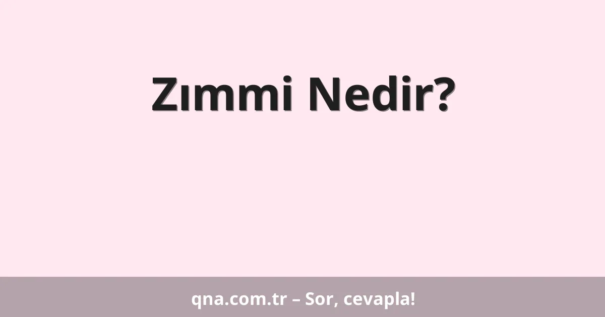Zımmi Nedir?
