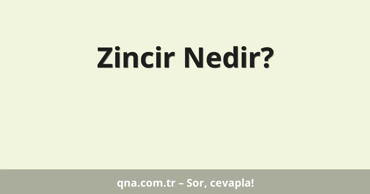Zincir Nedir?