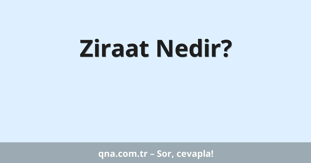 Ziraat Nedir?
