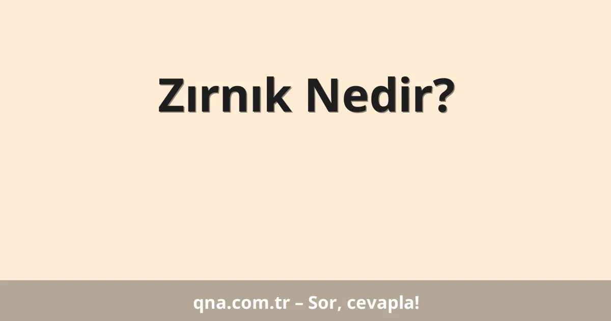 Zırnık Nedir?