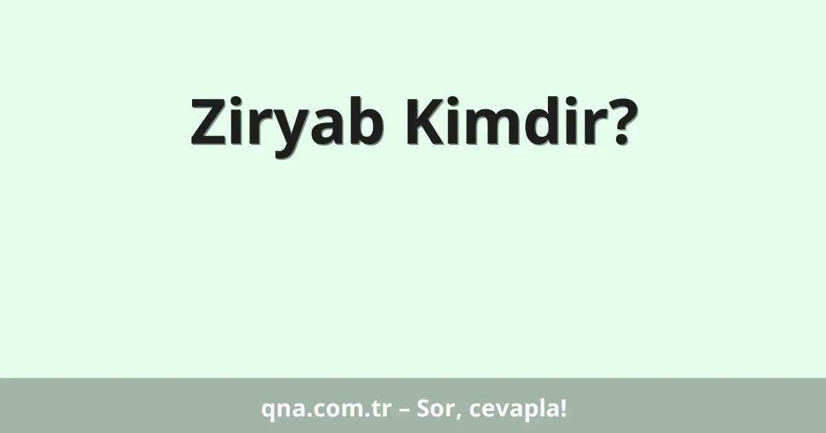 Ziryab Kimdir?