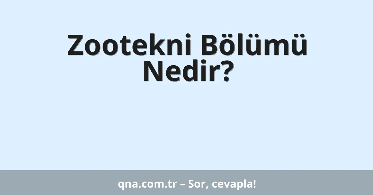Zootekni Bölümü Nedir?